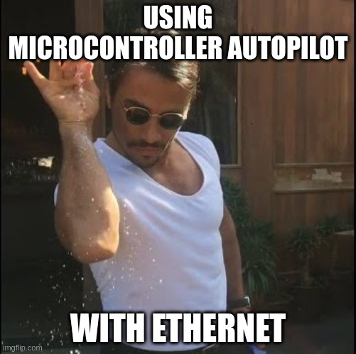 Salt Bae using ethernet on ArduPilot